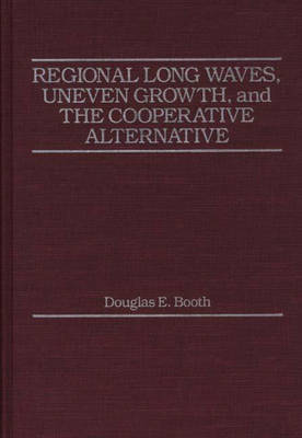 Book cover for Regional Long Waves, Uneven Growth, and the Cooperative Alternative.