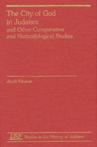 Cover of The City of God in Judaism and Other Comparative Methodological Studies