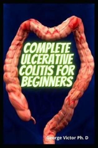 Cover of Complete Ulcerative Colitis For Beginners