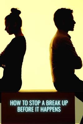 Book cover for How to Stop a Break Up Before it Happens