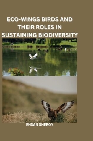 Cover of Eco-Wings: Birds and Their Roles in Sustaining Biodiversity