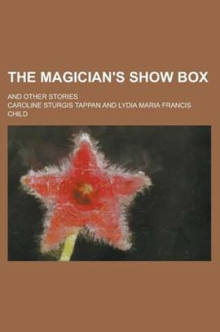 Cover of The Magician's Show Box; And Other Stories