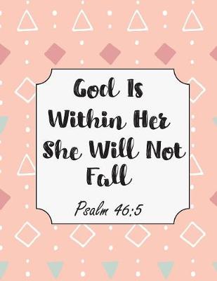 Book cover for God Is Within Her She Will Not Fall Psalm 46