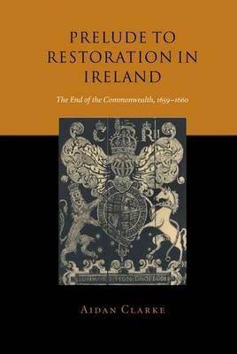 Book cover for Prelude to Restoration in Ireland: The End of the Commonwealth, 1659-60