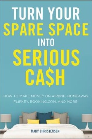Cover of Turn Your Spare Space into Serious Cash