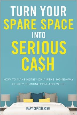 Book cover for Turn Your Spare Space into Serious Cash