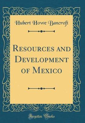 Book cover for Resources and Development of Mexico (Classic Reprint)