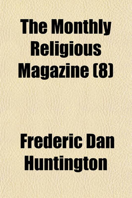 Book cover for The Monthly Religious Magazine Volume 8