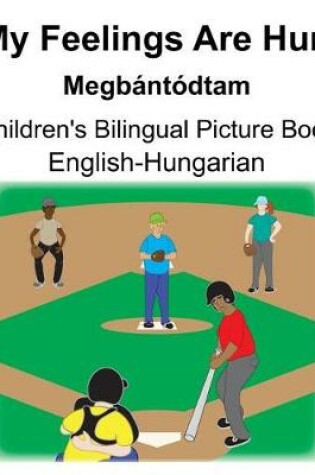 Cover of English-Hungarian My Feelings Are Hurt/Megbántódtam Children's Bilingual Picture Book