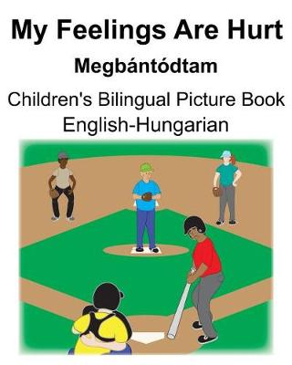 Book cover for English-Hungarian My Feelings Are Hurt/Megbántódtam Children's Bilingual Picture Book