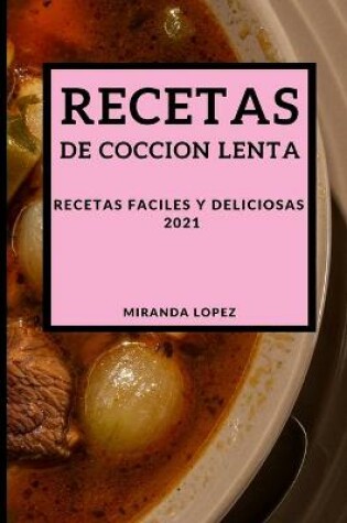 Cover of Recetas de Coccion Lenta 2021 (Slow Cooker Recipes 2021 Spanish Edition)