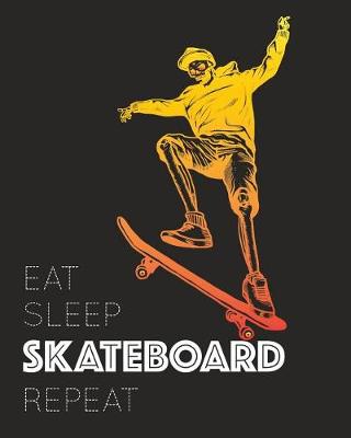 Book cover for Eat Sleep Skateboard Repeat