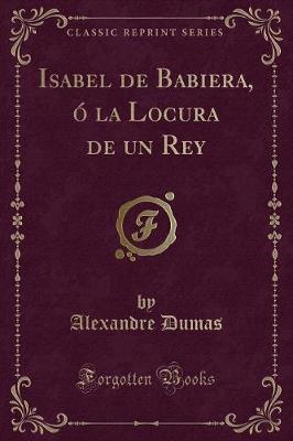 Book cover for Isabel de Babiera, ó la Locura de un Rey (Classic Reprint)