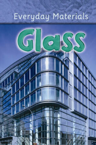 Cover of Everyday Materials: Glass