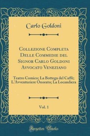 Cover of Collezione Completa Delle Commedie del Signor Carlo Goldoni Avvocato Veneziano, Vol. 1