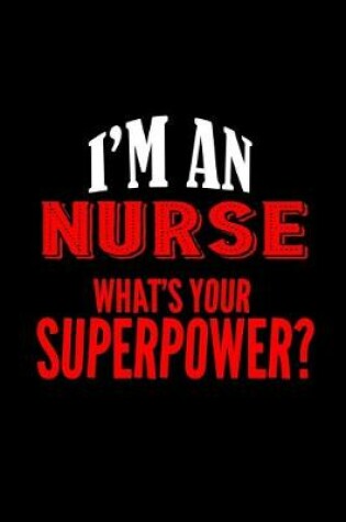 Cover of I'm an nurse what's your superpower?