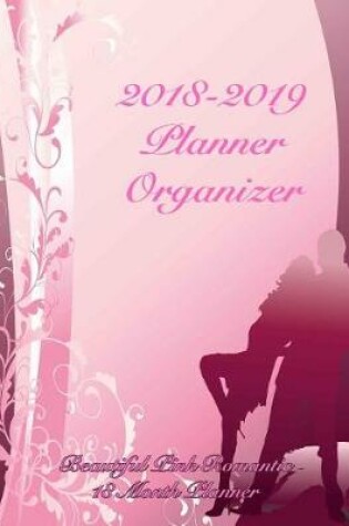 Cover of 2018-2019 Planner Organizer Beautiful Pink Romantic 18 Month Planner
