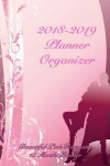 Book cover for 2018-2019 Planner Organizer Beautiful Pink Romantic 18 Month Planner