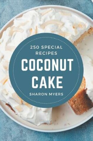 Cover of 250 Special Coconut Cake Recipes