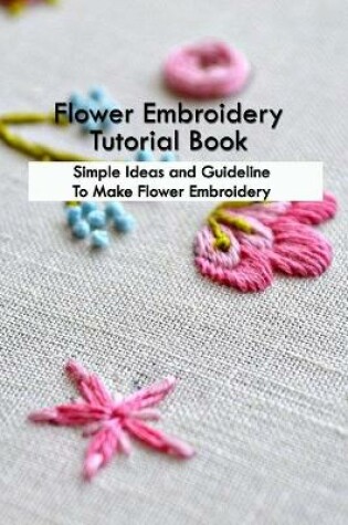 Cover of Flower Embroidery Tutorial Book