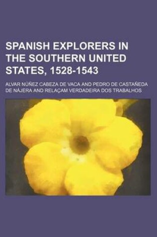 Cover of Spanish Explorers in the Southern United States, 1528-1543