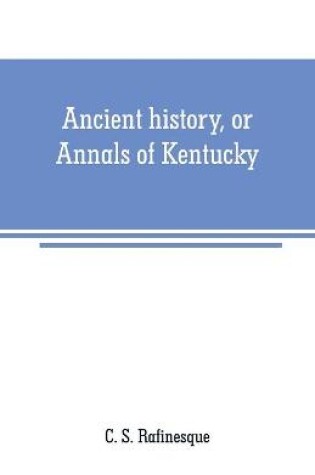 Cover of Ancient history, or Annals of Kentucky
