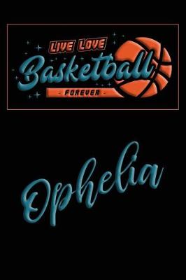 Book cover for Live Love Basketball Forever Ophelia