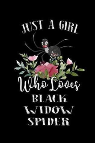 Cover of Just a Girl Who Loves Black Widow Spider