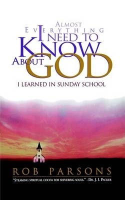 Book cover for Almost Everything I Need to Know About God I Learned in Sunday School