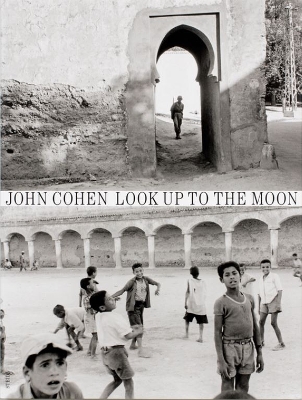 Book cover for John Cohen: Look Up to the Moon