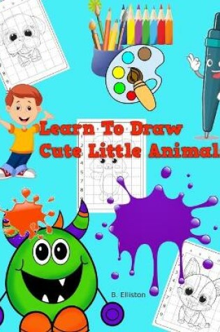 Cover of Learn To Draw Cute Little Animals