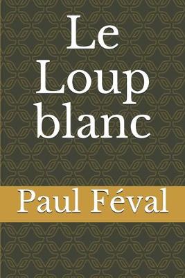 Book cover for Le Loup blanc