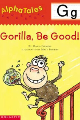 Cover of Alphatales (Letter G: Gorilla, Be Good!)