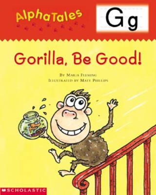 Book cover for Alphatales (Letter G: Gorilla, Be Good!)