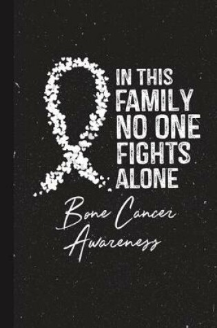 Cover of In This Family No One Fights Alone Bone Cancer Awareness