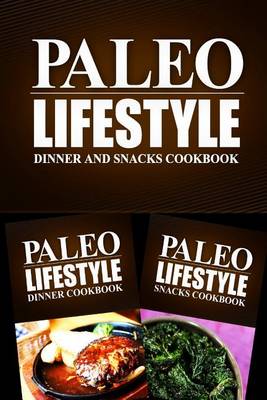 Book cover for Paleo Lifestyle - Dinner and Snacks Cookbook