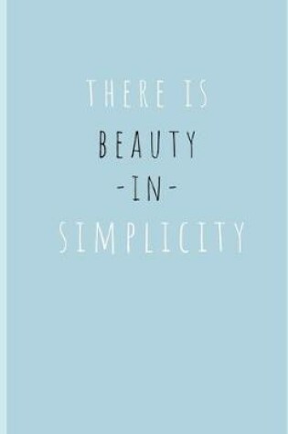 Cover of There Is Beauty In Simplicity