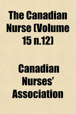 Book cover for The Canadian Nurse (Volume 15 N.12)