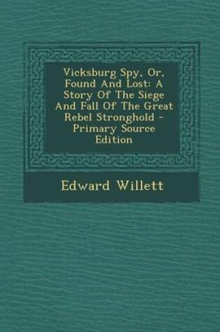 Cover of Vicksburg Spy, Or, Found and Lost