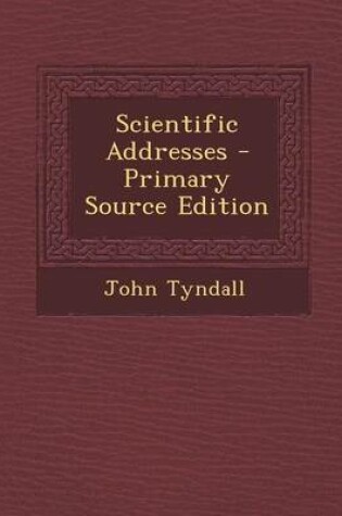 Cover of Scientific Addresses - Primary Source Edition