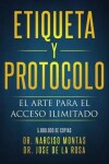 Book cover for Etiqueta Y Protocolo El Arte Para El Acceso Ilimitado