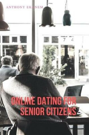 Cover of Online Dating for Senior Citizens