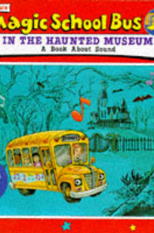 Cover of The Magic School Bus in the Haunted Museum