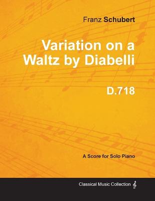 Book cover for Variation on a Waltz by Diabelli D.718 - For Solo Piano