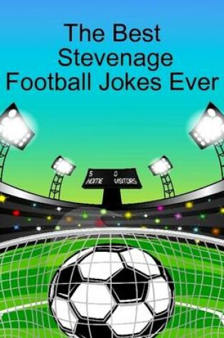 Cover of The Best Stevenage Football Jokes Ever