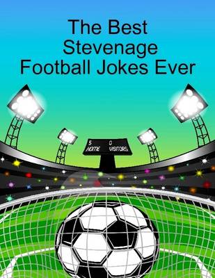 Book cover for The Best Stevenage Football Jokes Ever