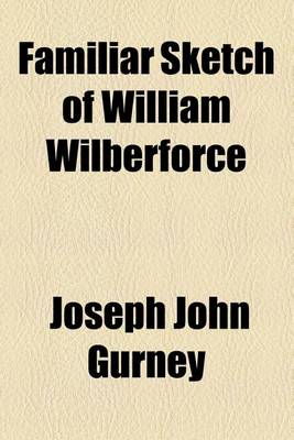 Book cover for Familiar Sketch of William Wilberforce