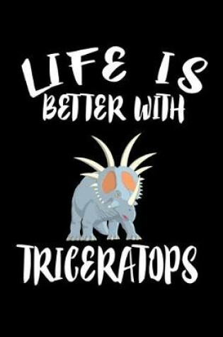 Cover of Life Is Better With Triceratops
