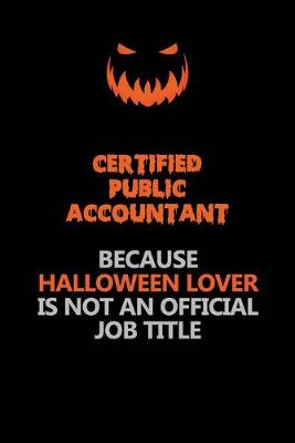 Book cover for Certified Public Accountant Because Halloween Lover Is Not An Official Job Title