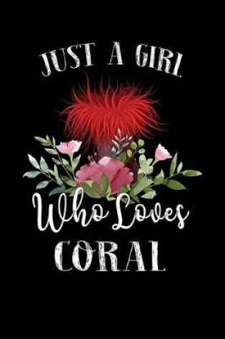 Cover of Just a Girl Who Loves Coral